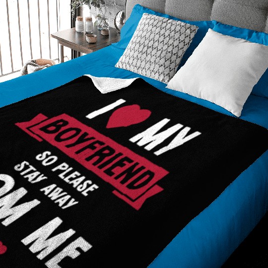 I Love My Boyfriend So Please Stay Away From Me Baby Blankets