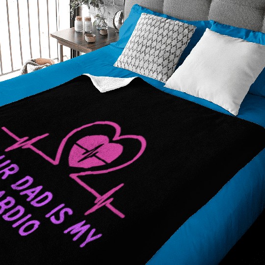 Your Dad Is My Cardio 1 Baby Blankets