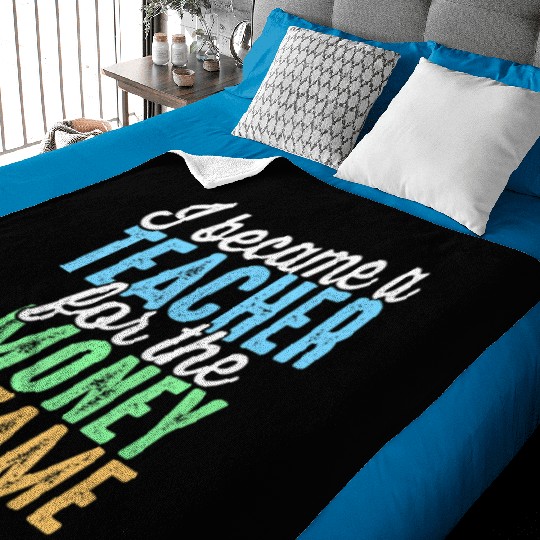 I Became A Teacher The Money And Fame Baby Blankets