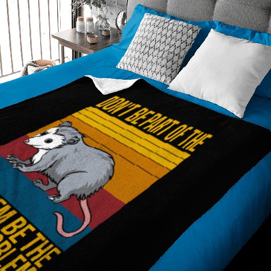 Possum Don'T Be P Of The Problem Be le Problem Baby Blankets