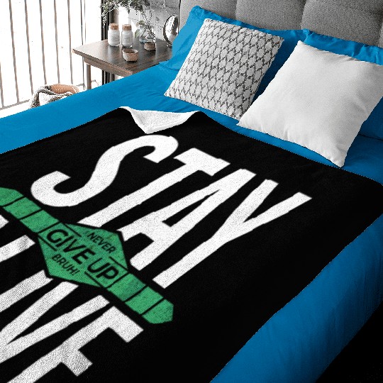 Stay alive never give up bruh! inspiration quote Baby Blankets