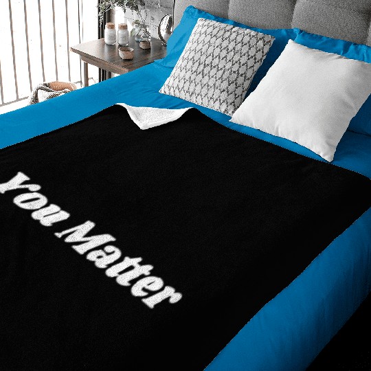You Matter Statementtal Health Awareness Baby Blankets