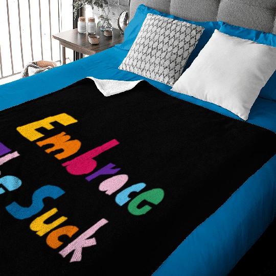 Embrace The Suck Baby Blankets