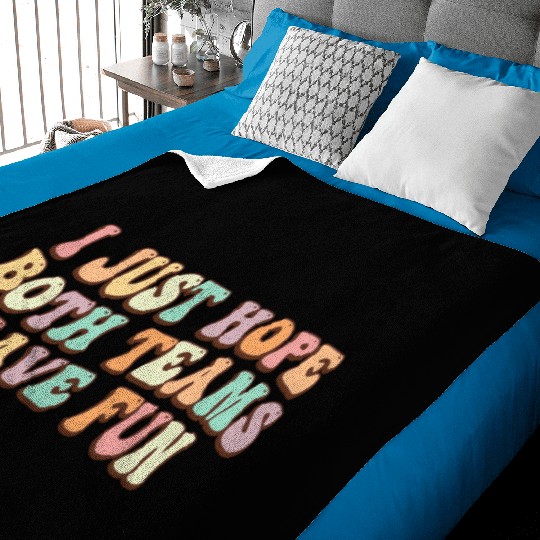 I Just Hope Both Teams Have Fun Baseball Football Baby Blankets