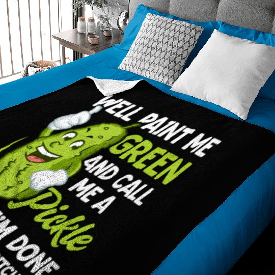 Paint Me Green And Call Me A Pickle Bitches Baby Blankets