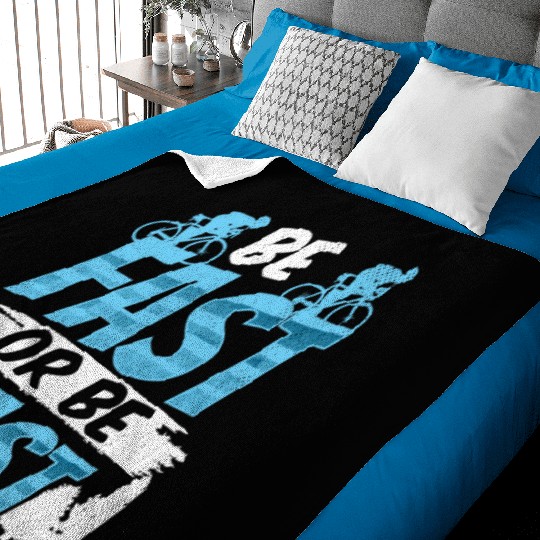 Be Fast Or Be Last Bicycle Racer Racing Bike Race Baby Blankets
