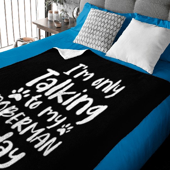 I'm Only Talking To My Doberman Today Baby Blankets