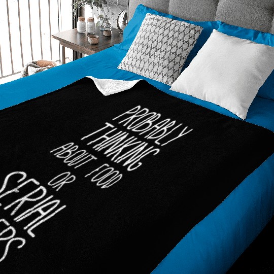 Probably Thinking About Food Or Serial Killers Ser Baby Blankets