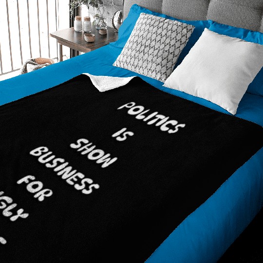 Politics is show business for ugly people stars Baby Blankets