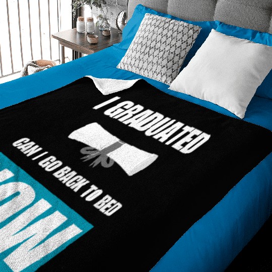 I Graduated Can I Go Back To Bed Now Graduation Baby Blankets