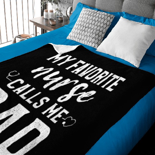 My Favorite Nurse Calls Me Dad Son Daughter Nurse Baby Blankets