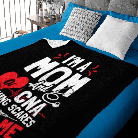 Im A Mom Nurse And A Cna Nothing Scares Me Nurse'S Baby Blankets