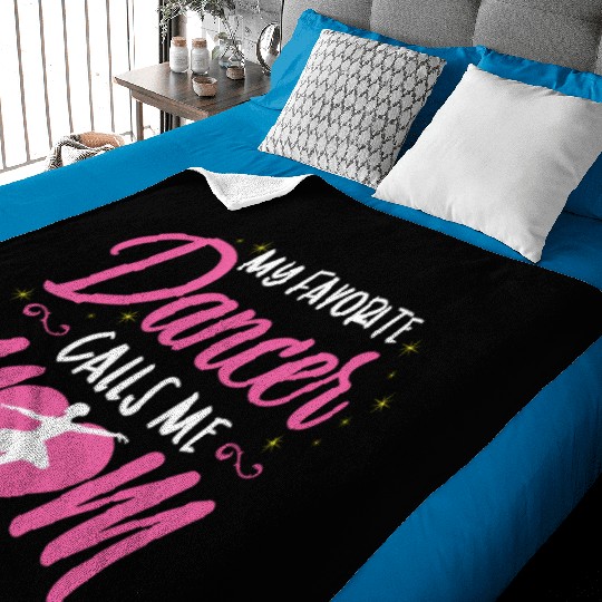 My Favorite Dancer Calls Me Mom Ballet Mom Baby Blankets