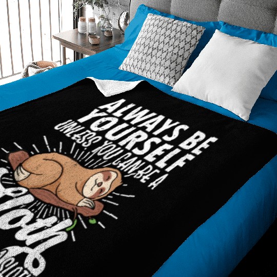 Sloth Funny Sloth Lover Always Be Yourself Baby Blankets