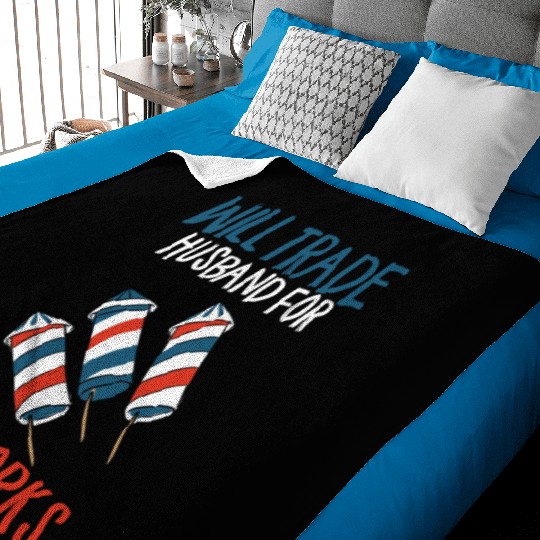 Will Trade Husband For Fireworks Funny 4th Of July Baby Blankets
