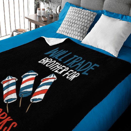Will Trade Brother For Fireworks Funny 4th Of July Baby Blankets