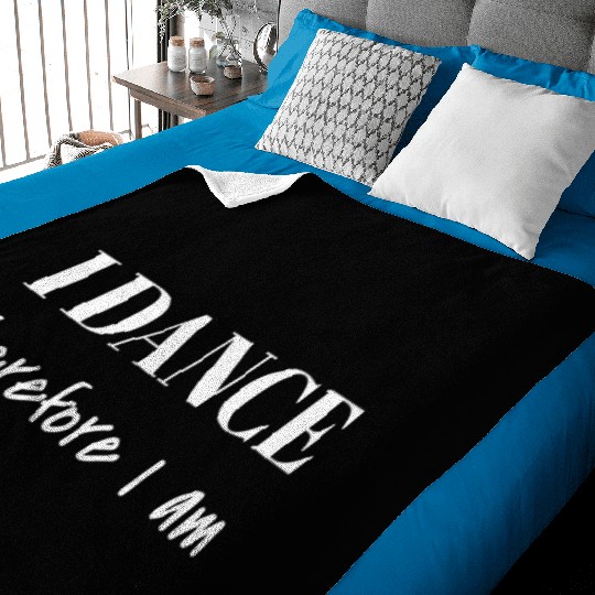 I Dance Therefore I Am Baby Blankets