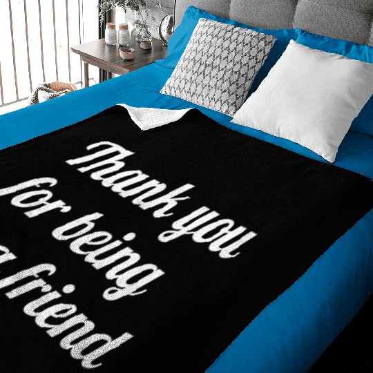 Thank You For Being A Friend Baby Blankets