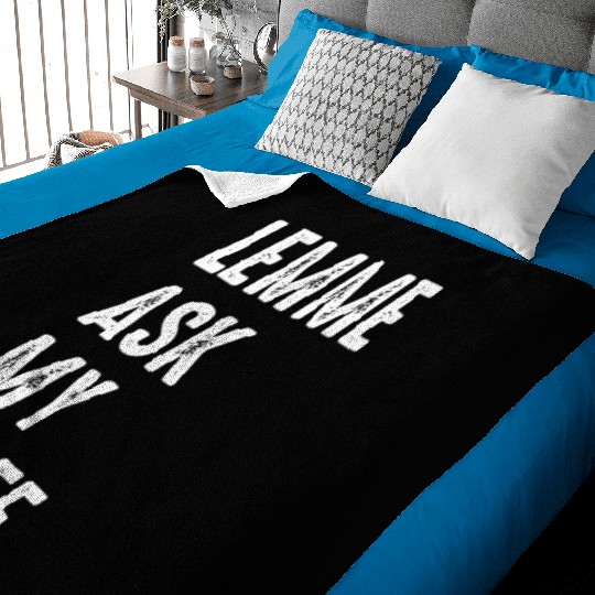 Let Me Ask My Wife Baby Blankets