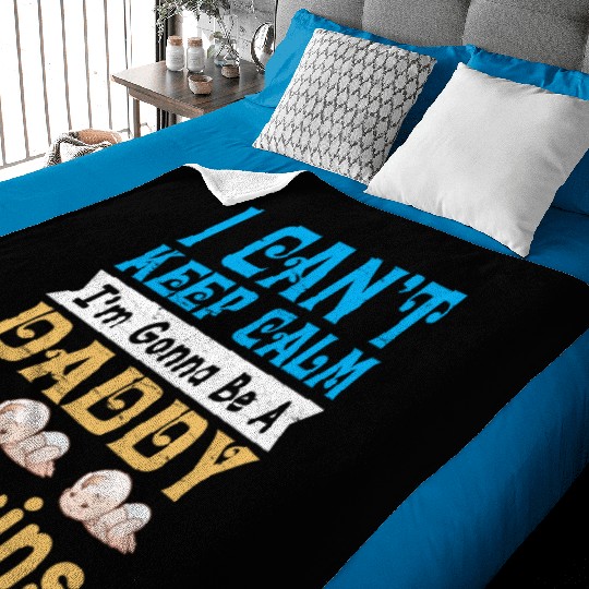 I Can t Keep Calm I m Gonna Be A Daddy To Twins Baby Blankets