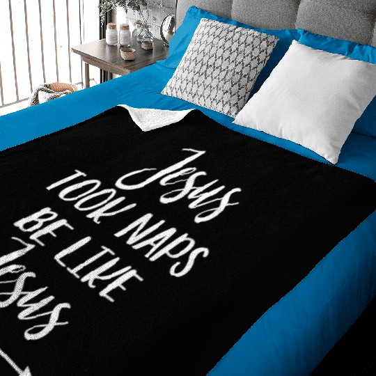Jesus Took Naps Be Like Jesus Baby Blankets