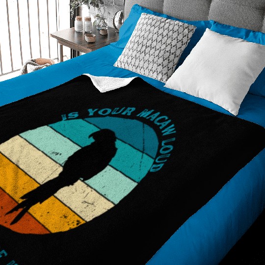 IS YOUR MACAW LOUD Baby Blankets