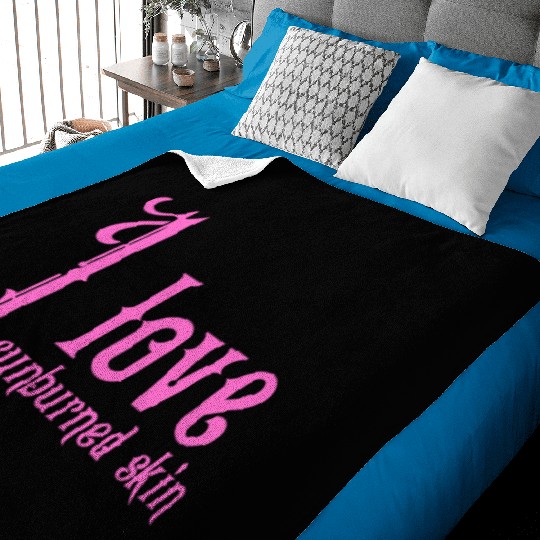 I love sunburned skin Baby Blankets