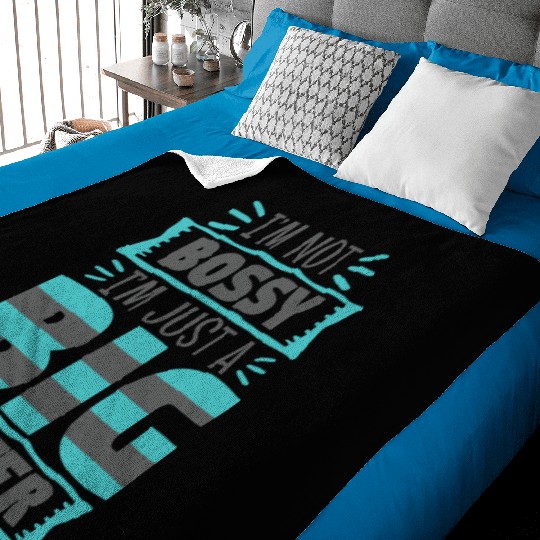 I'm Not Bossy I'm Just A Big Sister Baby Blankets