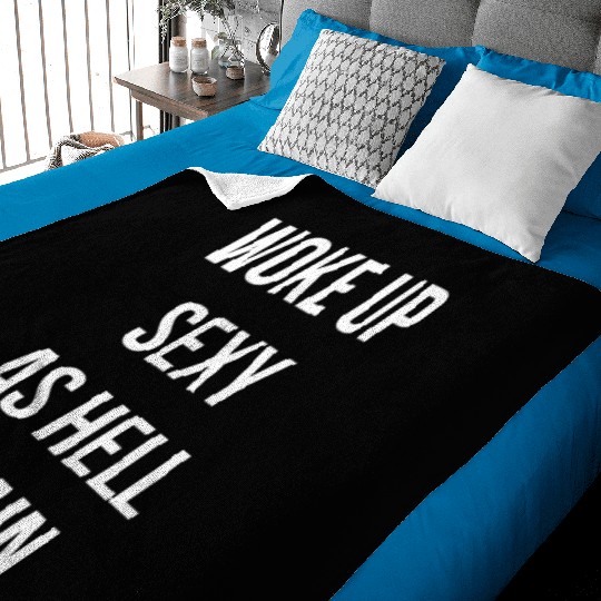 Woke up Sexy As Hell Again Baby Blankets