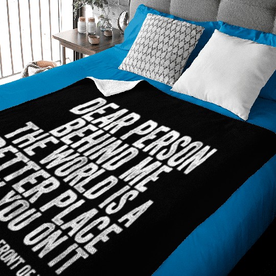 Dear Person Behind Me The World Is A Better Place Baby Blankets