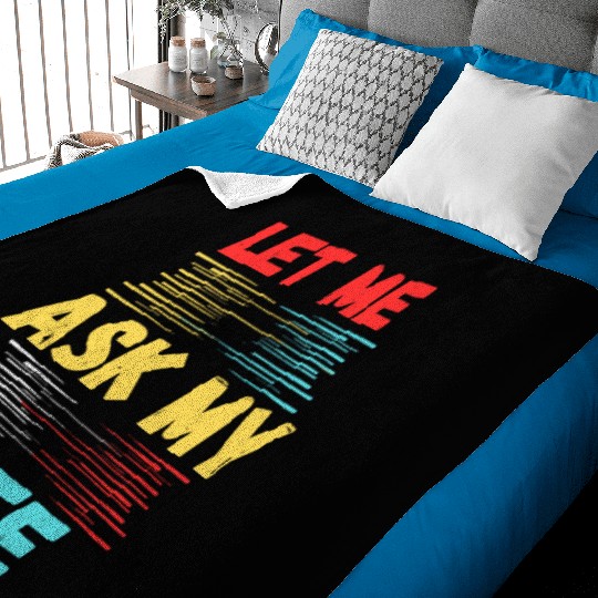 Let Me Ask My Wife Baby Blankets