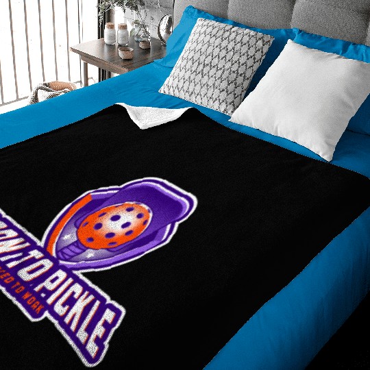 Pickleball: Born to Pickle, Forced to Work Baby Blankets