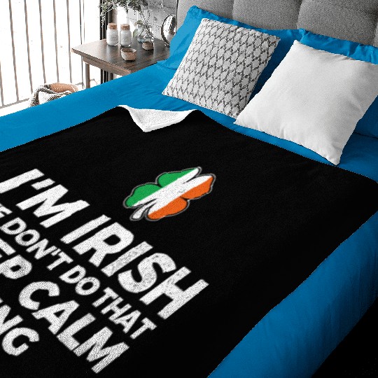 I'm Irish We Don't Do That Keep Calm Thing Baby Blankets