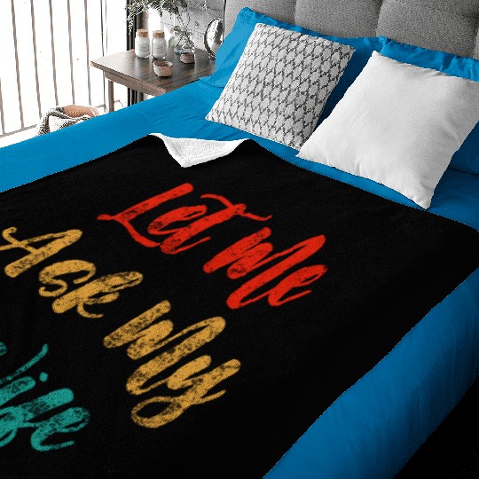 Let Me Ask My Wife Baby Blankets