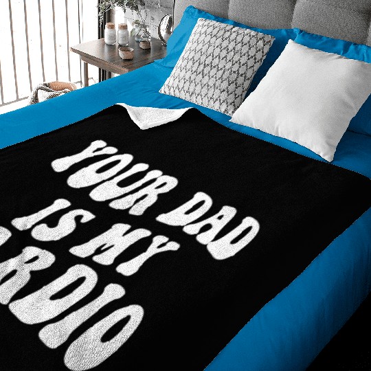 Your Dad Is My Cardio Baby Blankets