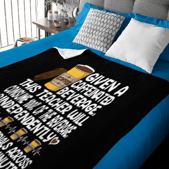 Given A Caffeinated Beverage SPED Teacher Baby Blankets
