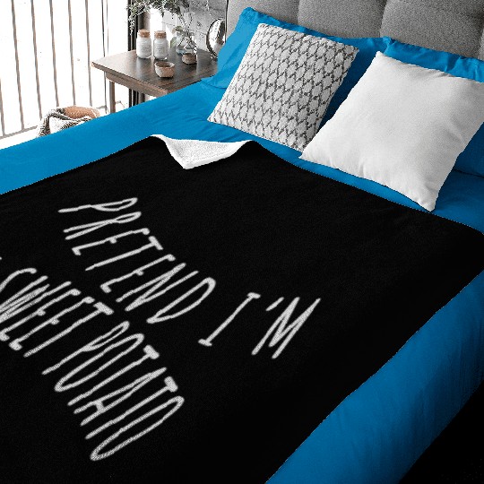 PRETEND I'M A SWEET POTATO Baby Blankets