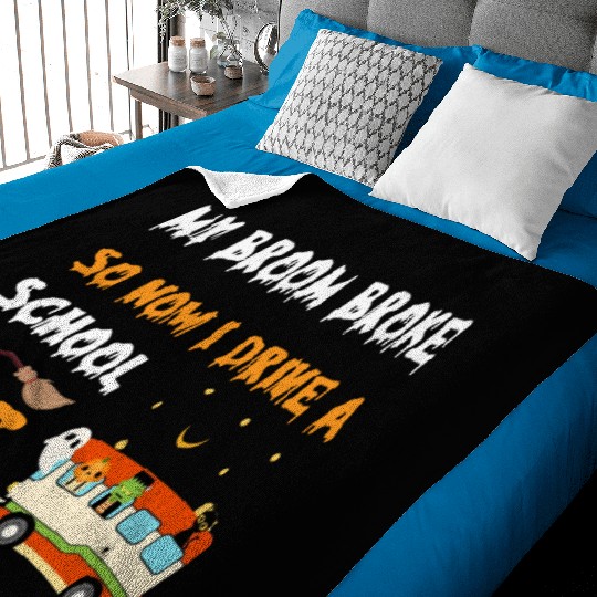 My Broom Broke So Now I Drive A School Bus Baby Blankets