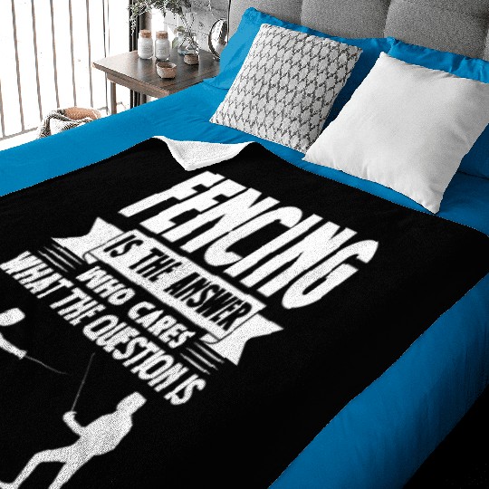 Fencing Is The Answer Who Cares What The Question Baby Blankets