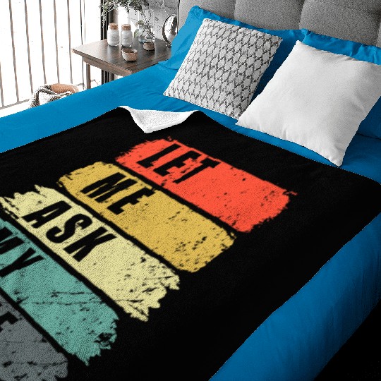 Let Me Ask My Wife Funny Humor Couples Baby Blankets