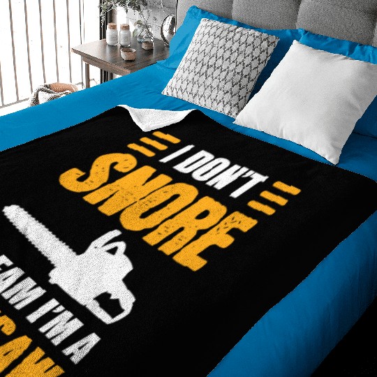 I Don't Snore I Dream I Am A Chainsaw Baby Blankets