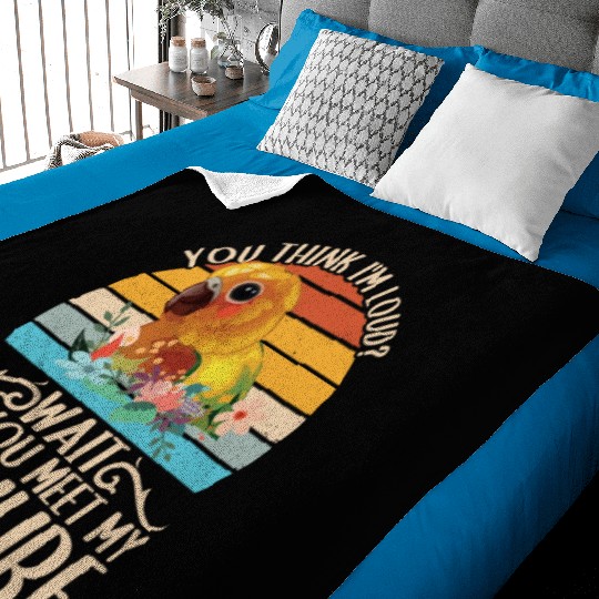 You Think I'm Loud? Sun Conure Parrot Baby Blankets