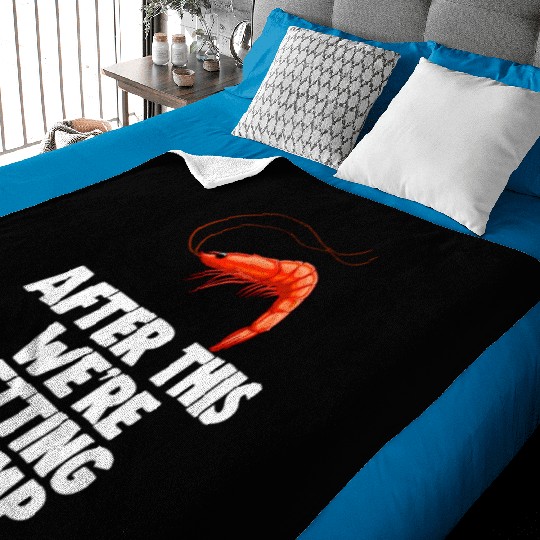 After This We're Getting Shrimp Baby Blankets