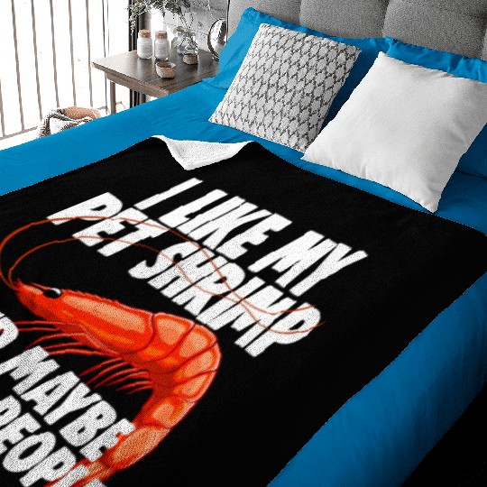 I Like My Pet Shrimp And Maybe Three 3 People Baby Blankets