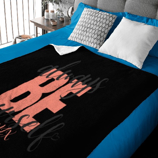 Always be yourself Baby Blankets