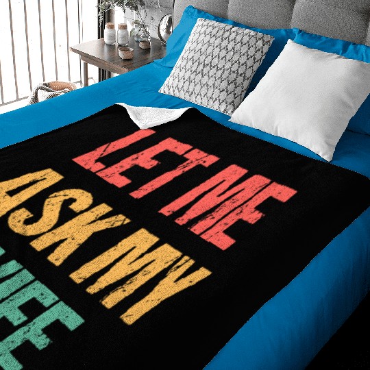Let Me Ask My Wife Funny Baby Blankets