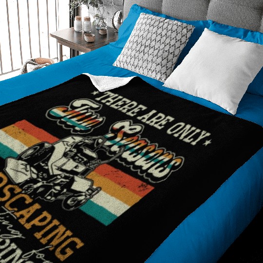 Landscaper There Are Only Two Seasons Gardening Baby Blankets