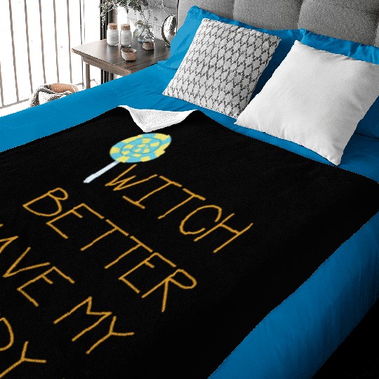 Witch Better Have My Candy Baby Blankets