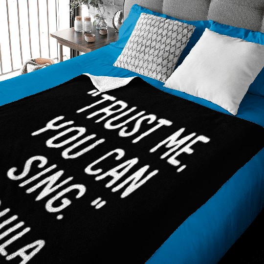 Trust Me You Can Sing - Tequila Baby Blankets