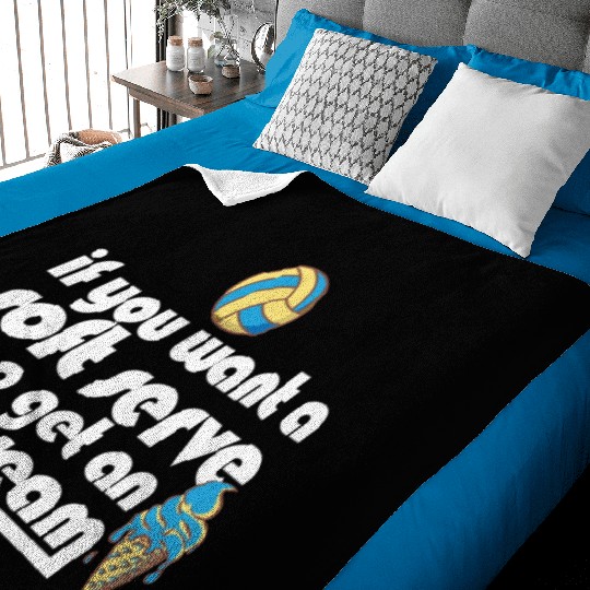 Volleyball If You Want A Soft Serve Go Get An Ice Baby Blankets